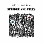 Lewis Turner “Of Fibre and Fixes” album artwork