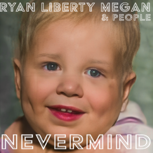 Ryan Liberty Megan "Nevermind" single artwork