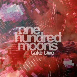 One Hundred Moons "TAKE TWO" album artwork